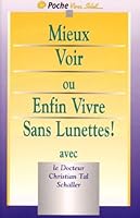 Mieux voir ou enfin vivre sans lunettes ! 2880582784 Book Cover