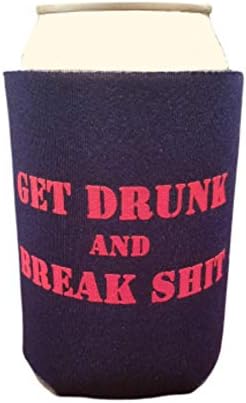 Get Drunk and Break Sh*t - Funny Blue and Red Beer Can Cooler
