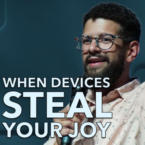 When Devices Steal Your Joy