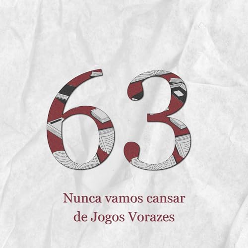 #63: Nunca vamos cansar de Jogos Vorazes