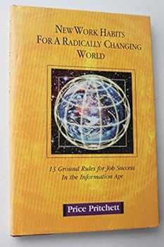 The Employee Handbook of New Work Habits for a Radically Changing World: 13 Ground Rules for Job Success in the Information Age