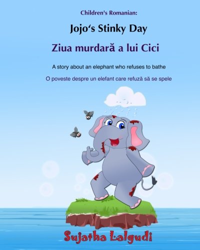 Children's Romanian: Jojo's stinky day: Children's English-Romanian Picture book (Bilingual Edition)(Romanian Edition), Bath book, Elephant book for ... Romanian picture books for children)