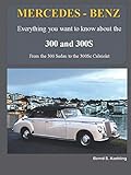  MERCEDES-BENZ, The 300 and 300S Series: From the 300 Sedan to the 300Sc Roadster