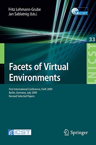 Facets of Virtual Environments: First International Conference, FaVE 2009, Berlin, Germany, July 27-29, 2009, Revised Selected Papers (Lecture Notes ... and Telecommunications Engineering, 33)