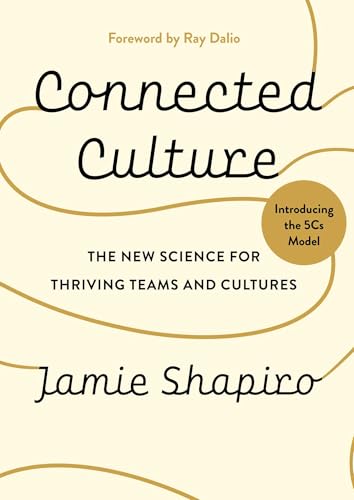 Connected Culture: The New Science For Thriving Teams and Cultures