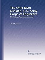 The Ohio River Division, U.S. Army Corps of Engineers: The history of a central command B0030ZSB1C Book Cover