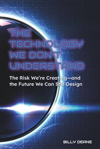The Intelligence We Don’t Understand: The Risk We’re Creating—and the