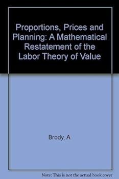 Hardcover Proportions, Prices and Planning: A Mathematical Restatement of the Labor Theory of Value Book