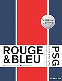 Rouge et Bleu : 55 ans d'histoire du PSG racont�s par ses supporters Edition augment�e