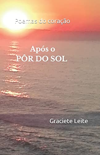 Após o PÔR DO SOL: Poemas do coração (Portuguese Edition)