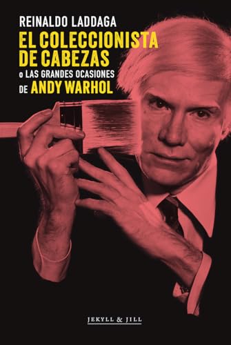 El coleccionista de cabezas: o Las grandes ocasiones de Andy Warhol (ENSAYO)