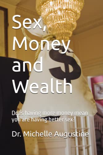 Sex, Money, Wealth: Does having more money mean you are having better sex?