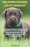 labrador welpen braun züchter  Welpenerziehung leicht gemacht: Wie Sie Ihren Welpen spielend leicht erziehen und zum ausgewiesenen Hundeprofi werden. Für eine artgerechte und gelungene Hundeerziehung