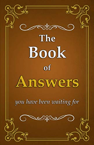 The Book of Answers: you have been waiting for