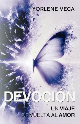 DEVOCIÓN: UN VIAJE DE VUELTA AL AMOR (Spanish Edition)