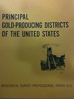 Principal Gold-Producing Districts of the United States: Geological Survey Profe B000O718KK Book Cover