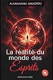  LA REALITE DU MONDE DES ESPRITS: Réédition 2026