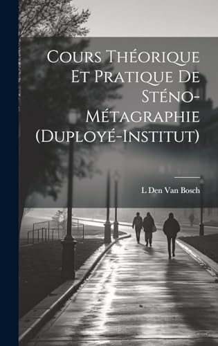 Cours Théorique Et Pratique De Sténo-Métagraphie (Duployé-Institut) (French Edition)