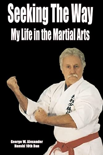 Seeking The Way - My Life in the Martial Arts