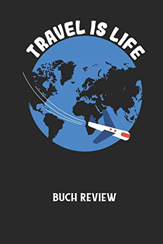 TRAVEL IS LIFE - Buch Review: Arbeitsbuch, um deine Lieblingsbücher zu bewerten und dauerhaft festzuhalten! (German Edition)