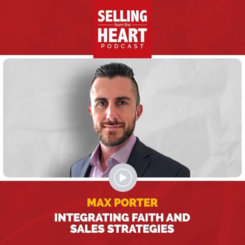 Integrating Faith and Sales Strategies featuring Max Porter Podcast Por  arte de portada