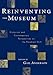 Reinventing the Museum: Historical and Contemporary Perspectives on the Paradigm Shift
