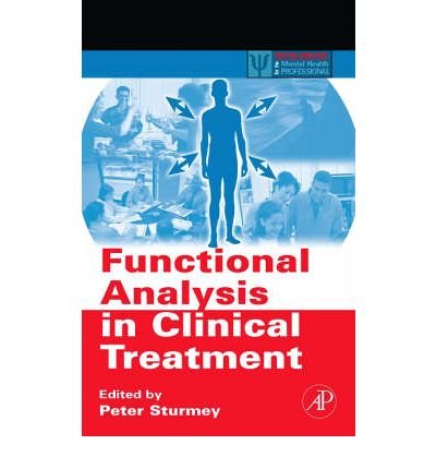 [ [ [ Functional Analysis in Clinical Treatment [ FUNCTIONAL ANALYSIS IN CLINICAL TREATMENT BY Sturmey, Peter ( Author ) Jan-01-2007[ FUNCTIONAL ANALYSIS IN CLINICAL TREATMENT [ FUNCTIONAL ANALYSIS IN CLINICAL TREATMENT BY STURMEY, PETER ( AUTHOR ) J