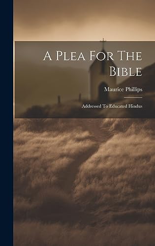 A Plea For The Bible: Addressed To Educated Hindus