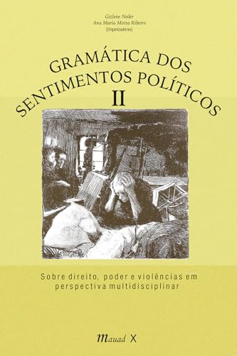 Gramática dos sentimentos políticos II: Sobre direito, poder e violências em perspectiva multidisciplinar