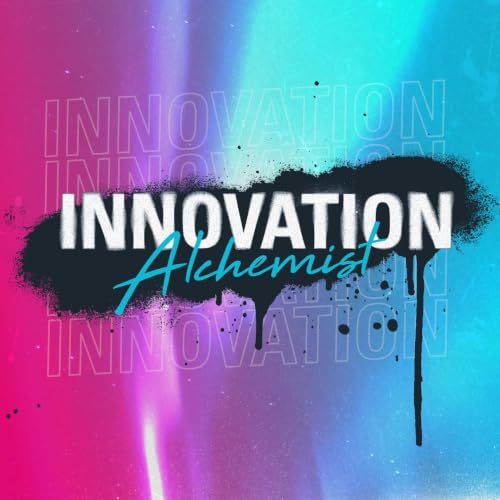 Innovation Alchemist - Trends und Strategien zu Innovation, Digitalisierung und Unternehmertum Titelbild