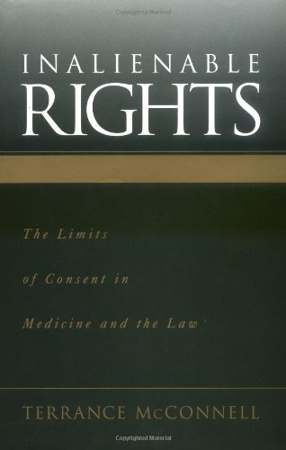 Inalienable Rights: The Limits of Consent in Medicine and the Law: The Limits of Consent in Medicine and Law