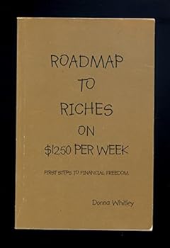 Roadmap To Riches on $12.50 Per Week: First Steps to Financial Freedom