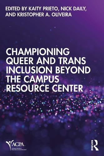 Championing Queer and Trans Inclusion Beyond the Campus Resource Center (An ACPA Co-Publication)