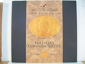 The Baltimore Orioles official farewell commemorative: Cal Ripken, Jr. 1981-2001