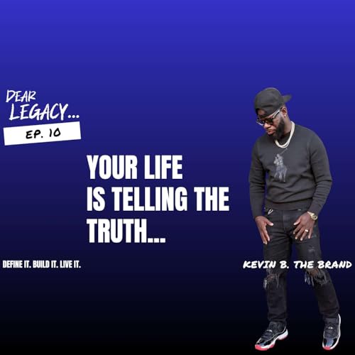 Dear Legacy&hellip; What You Accept, What You Build, What You Live | Ep. 10