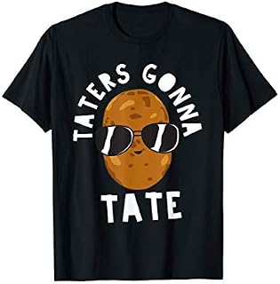 Taters Gonna Tate Funny Potato Tater Tot Foodie Gift T-Shirt