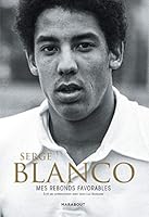 Serge Blanco : Mes rebonds favorables: Mes rebonds favorables 2501140982 Book Cover