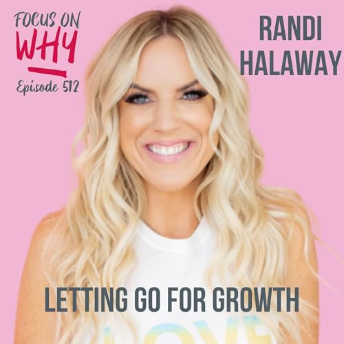 512 Letting Go for Growth with Randi Halaway