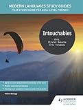 Modern Languages Study Guides: Intouchables: Film Study Guide for AS/A-level French