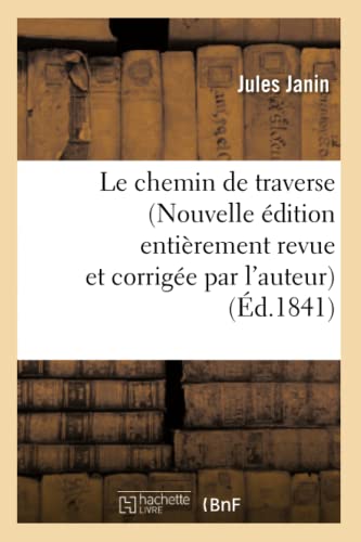 Le Chemin de Traverse (Nouvelle Édition Entièrement Revue Et Corrigée Par l'Auteur) (Litterature) (French Edition)