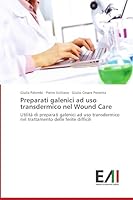 Preparati Galenici Ad USO Transdermico Nel Wound Care 3639658531 Book Cover