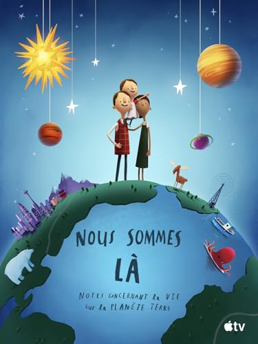 Nous sommes là : notes concernant la vie sur la planète Terre