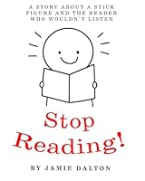 Stop Reading! (A Story About a Stick Figure and the Reader Who Wouldn't Listen) 1960771213 Book Cover