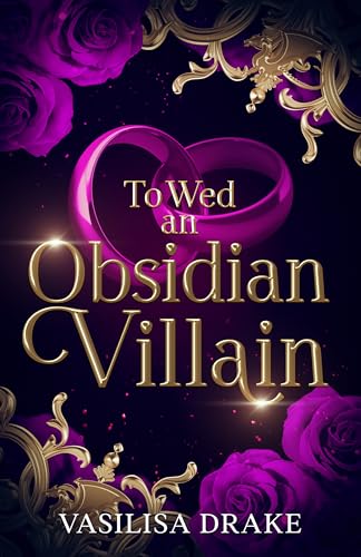 To Wed an Obsidian Villain: A Fated Mates, Enemies-to-Lovers Romantasy