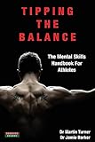 Tipping The Balance: The Mental Skills Handbook For Athletes [Sport Psychology Series]