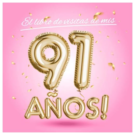 El libro de visitas de mis 91 años: Decoración rosa para el 91 cumpleaños – Regalos originales para mujer - 91 años - Edición Globos Oro Rosa - Libro ... para felicitaciones y fotos de los invitados