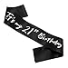 21st Birthday Sash, Black Satin Soft Sashes with Silver Foil Letter, Birthday Decorations for Girls or Boys, Happy 21st Birthday Party Favor Supplies,Black Silver