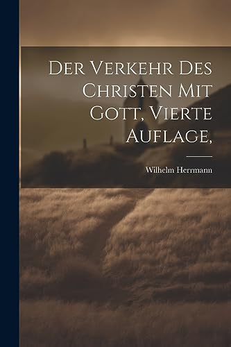 Der Verkehr des Christen mit Gott, Vierte Auflage, (German Edition)