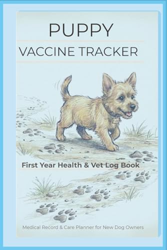 Puppy Vaccine Tracker Log Book: First Year Dog Health Record Journal | Vet Visits, Vaccinations, Growth & Medication Tracker for New Puppy Owners