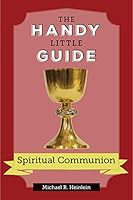 The Handy Little Guide to Spiritual Communion 1681927136 Book Cover